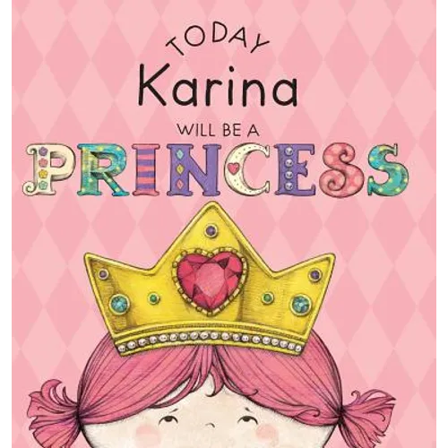 Today Karina Will Be a Princess - Hardcover