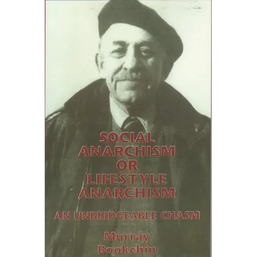 Social Anarchism or Lifestyle Anarchism: An Unbridgeable Chasm - Paperback