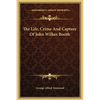 The Life, Crime And Capture Of John Wilkes Booth - Hardcover