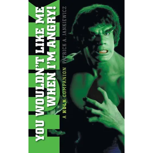You Wouldn't Like Me When I'm Angry: A Hulk Companion (hardback) - Hardcover