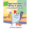 Paper And Pencil Write A Story: A Funny, Rhyming Story Writing Lesson - Paperback