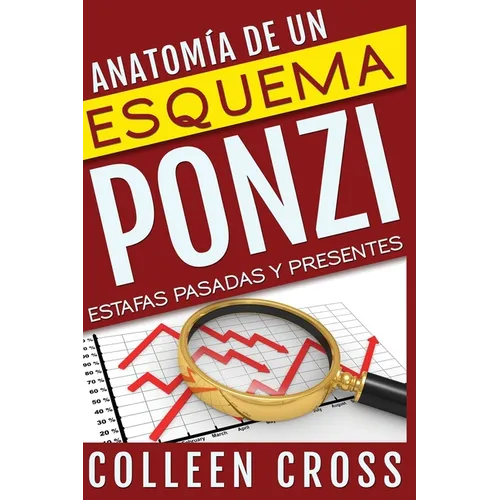 Anatomía de un esquema Ponzi: Estafas pasadas y presentes - Paperback