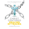 Christ Centered Healing of Trauma - Paperback