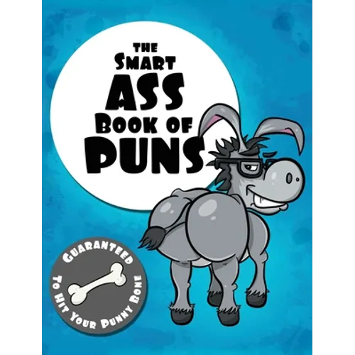 The Smart Ass Book of Puns: Guaranteed to hit your punny bone! - Hardcover