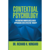 Contextual Psychology: Integrating Mindfulness-Based Approaches Into Effective Therapy - Paperback
