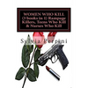 WOMEN WHO KILL (3 books in 1) Rampage Killers, Teens Who Kill & Nurses Who Kill) - Paperback