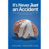 It's Never Just an Accident: Beyond the Accident: Understanding Traumatic Brain Injury and Rebuilding Lives - Paperback