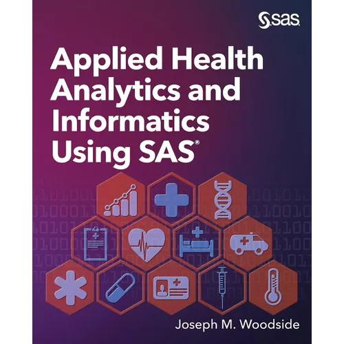 Applied Health Analytics and Informatics Using SAS - Paperback