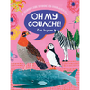 Oh My Gouache!: The Beginner's Guide to Painting with Opaque Watercolour - Paperback