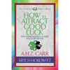 How to Attract Good Luck (Condensed Classics): The Unparalleled Classic on Lucky Living - Paperback