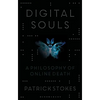 Digital Souls: A Philosophy of Online Death - Paperback