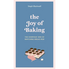 The Joy of Baking: The Everyday Zen of Watching Bread Rise - Hardcover