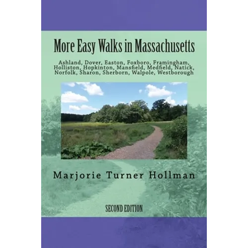 More Easy Walks in Massachusetts (2nd edition): Ashland, Dover, Easton, Foxboro, Framingham, Holliston, Hopkinton, Mansfield, Medfield, Natick, Norfol - Paperback