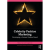 Celebrity Fashion Marketing: Developing a Human Fashion Brand - Paperback