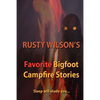 Rusty Wilson's Favorite Bigfoot Campfire Stories - Paperback