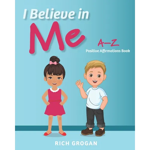 I Believe In Me: A-Z Positive Affirmations Book - Paperback