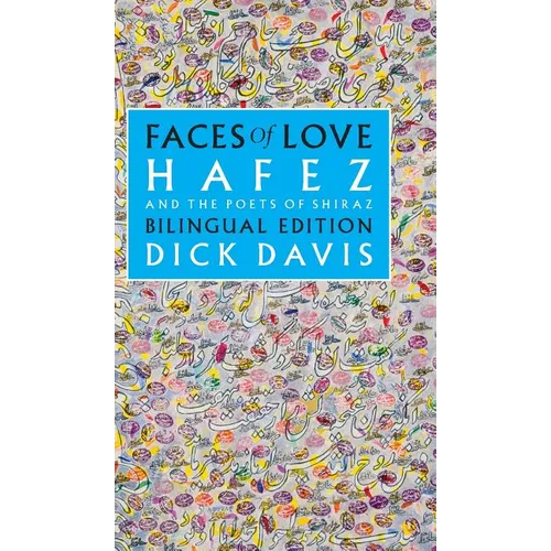 Faces of Love: Hafez and the Poets of Shiraz: Bilingual Edition - Hardcover