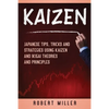 Kaizen: Japanese Tips, Tricks and Strategies Using Kaizen and Ikigai Theories and Principles - Paperback