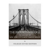 The Brooklyn Bridge: The History of New York City's Most Famous Bridge - Paperback