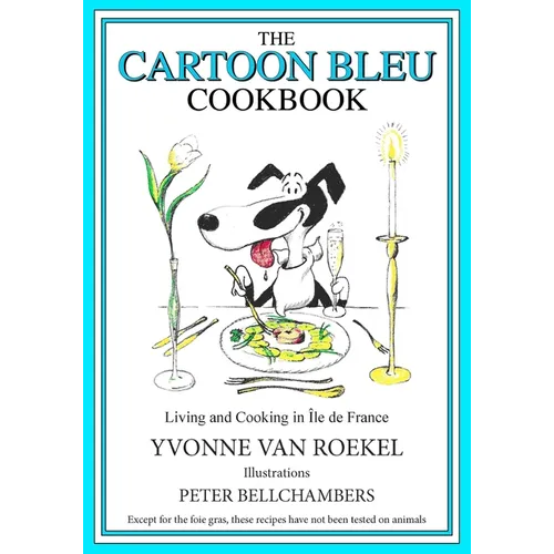 The Cartoon Bleu Cookbook: Living and Cooking in Ile de France - Paperback