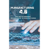 Manufacturing 4.0: The Use of Emergent Technologies in Manufacturing - Hardcover