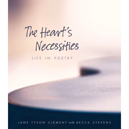 The Heart's Necessities: Life in Poetry - Paperback