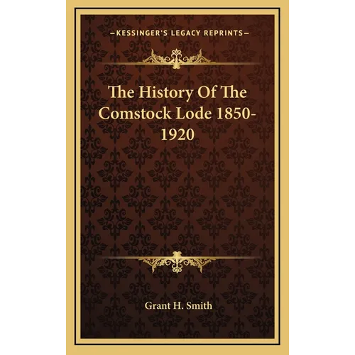 The History Of The Comstock Lode 1850-1920 - Hardcover