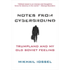 Notes from Cyberground: Trumpland and My Old Soviet Feeling - Paperback