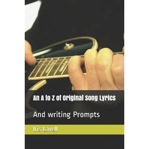 An A to Z of Original Song Lyrics: And writing Prompts - Paperback