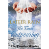 Latter Rain The Final Outpouring - Paperback