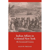 Indian Affairs in Colonial New York: The Seventeenth Century - Paperback