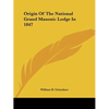 Origin Of The National Grand Masonic Lodge In 1847 - Paperback