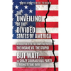 The Unveiling of the Divided States of America: But Wait...The Crazy Courageous Party is Rising to Take Over. - Paperback