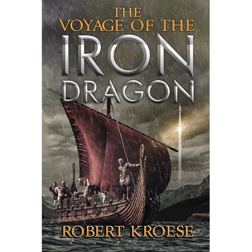 The Voyage of the Iron Dragon: An Alternate History Viking Epic - Paperback