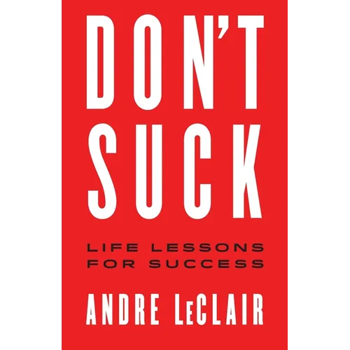 Don't Suck: Life Lessons for Success - Paperback