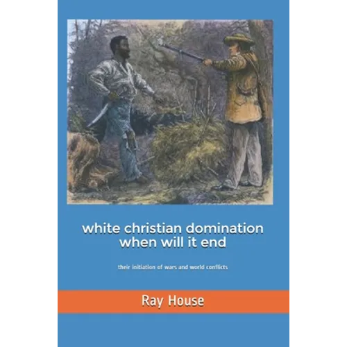 White Christian Domination When Will it End - Paperback