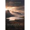 Melancholic Joy: On Life Worth Living - Paperback