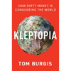 Kleptopia: How Dirty Money Is Conquering the World - Paperback