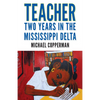Teacher: Two Years in the Mississippi Delta - Hardcover