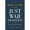 Basic Guide to the Just War Tradition - Hardcover
