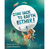 Come Back to Earth, Esther! - Hardcover