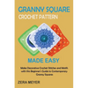 Granny Square Crochet Patterns Made Easy: Make Decorative Crochet Stitches and Motifs with this Beginner's Guide to Contemporary Granny Squares - Paperback