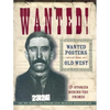 Wanted! Wanted Posters of the Old West: Stories Behind the Crimes - Paperback