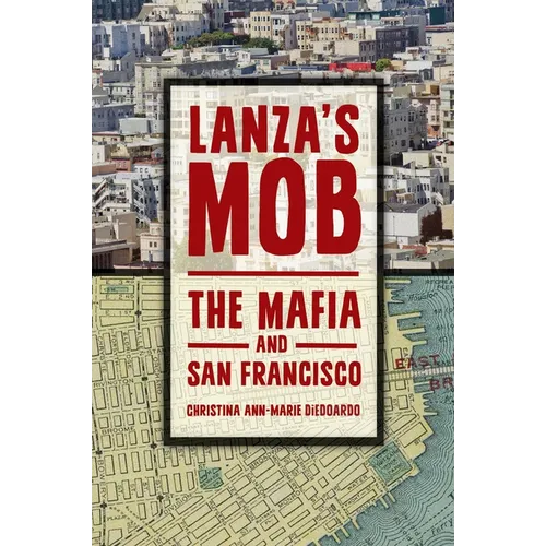 Lanza's Mob: The Mafia and San Francisco - Hardcover