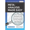 Meta-Analysis Made Easy: How to Draw Definitive Conclusions from Inconclusive Studies and Find Untapped Opportunities for Further Research! - Paperback