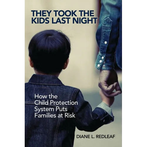 They Took the Kids Last Night: How the Child Protection System Puts Families at Risk - Hardcover
