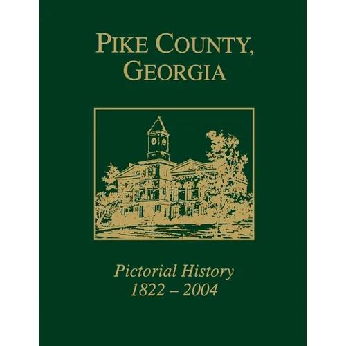 Pike County, Georgia: Pictorial History 1822-2004 - Paperback