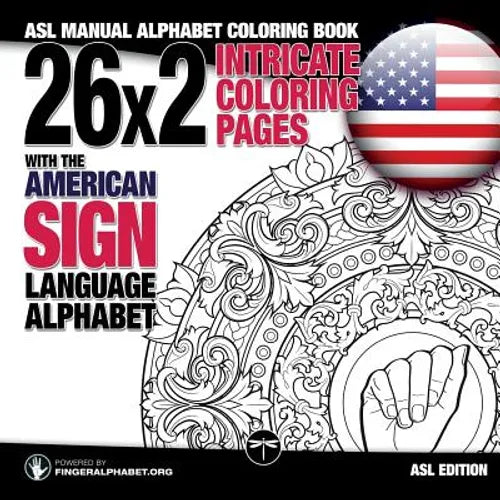 26x2 Intricate Coloring Pages with the American Sign Language Alphabet: ASL Manual Alphabet Coloring Book - Paperback