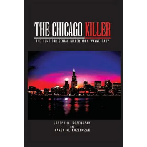 The Chicago Killer: The Hunt For Serial Killer John Wayne Gacy - Paperback