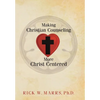 Making Christian Counseling More Christ Centered - Hardcover